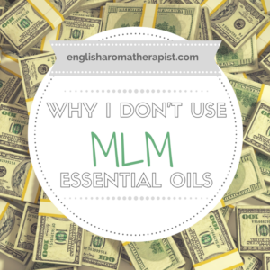 Why I don't use MLM brand essential oils