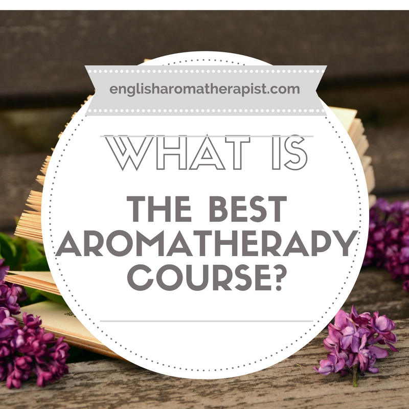 What is the best aromatherapy course? – The English Aromatherapist