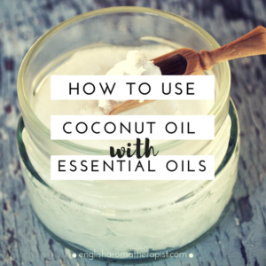 How to use coconut oil with essential oils