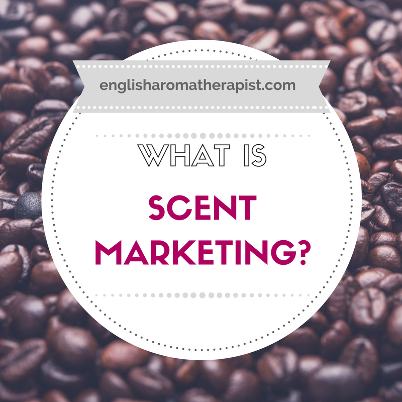 What is Scent Marketing? The English Aromatherapist