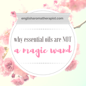 Essential oils are not a magic wand