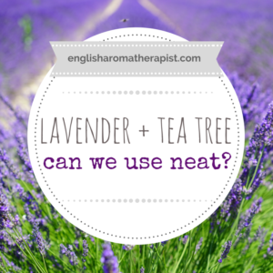 Is it ok to use lavender and tea tree neat