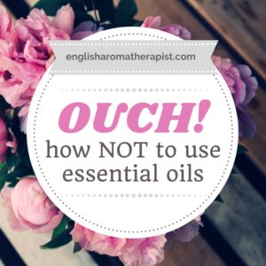 What NOT to do with essential oils