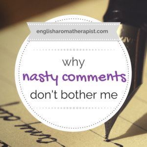 Why Nasty Comments Don't Bother Me